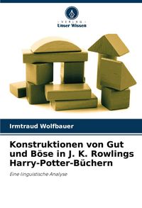 Produktbild: Konstruktionen von Gut und B&ouml;se in J. K. Rowlings Harry-Potter-B&uuml;chern