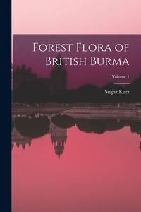 Produktbild: Forest Flora of British Burma; Volume 1