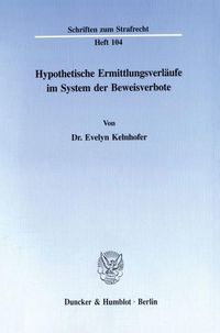 Produktbild: Hypothetische Ermittlungsverl&auml;ufe im System der Beweisverbote.