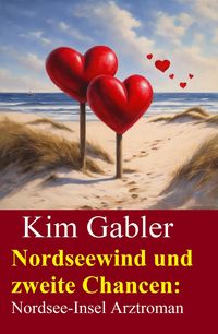 Produktbild: Nordseewind und zweite Chancen: Nordsee-Insel Arztroman