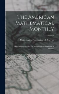 Produktbild: The American Mathematical Monthly: The Official Journal of the Mathematical Association of America; Volume 8