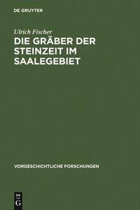 Produktbild: Die Gr&auml;ber der Steinzeit im Saalegebiet