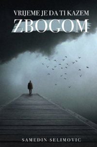 Produktbild: Vrijeme je da ti kazem Zbogom.