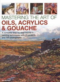 Produktbild: Mastering the Art of Oils, Acrylics & Gouache