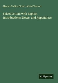 Produktbild: Select Letters with English Introductions, Notes, and Appendices