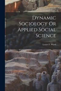 Produktbild: Dynamic Sociology Or Applied Social Science