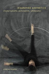 Produktbild: Disunified Aesthetics: Situated Textuality, Performativity, Collaboration