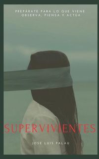 Produktbild: Supervivientes: Prep&aacute;rate Para Lo Que Viene: Observa, Piensa Y Act&uacute;a