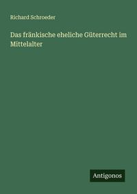 Produktbild: Das fr&auml;nkische eheliche G&uuml;terrecht im Mittelalter