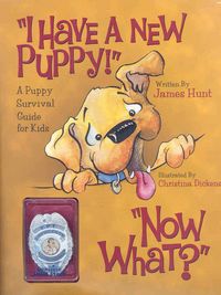 Produktbild: I Have a New Puppy! Now What?: A Puppy Survival Guide for Kids [With E.P.T. Badge]