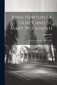 Produktbild: John Newton of Olney and St. Mary Woolnoth: An Autobiography and Narrative