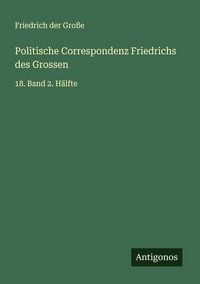 Produktbild: Politische Correspondenz Friedrichs des Grossen