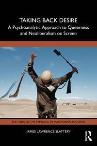 Produktbild: Taking Back Desire: A Psychoanalytic Approach to Queerness and Neoliberalism on Screen