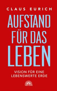 Produktbild: Aufstand f&uuml;r das Leben. Vision f&uuml;r eine lebenswerte Erde