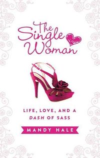 Produktbild: Hale, M: Single Woman-Life, Love, and a Dash of Sass