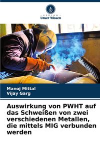 Produktbild: Auswirkung von PWHT auf das Schwei&szlig;en von zwei verschiedenen Metallen, die mittels MIG verbunden werden