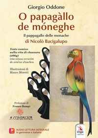 Produktbild: O papag&agrave;llo de m&oacute;neghe di Nicol&ograve; Bacigalupo-Il pappagallo delle monache di Nicol&ograve; Bacigalupo. Testo comico sulla vita di clausura (1884). Ediz. italia