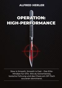 Produktbild: Der Elite-Operator: Taktische F&uuml;hrung, Krisenmanagement und &Uuml;berleben im sterilen Perimeter - mit 12 milit&auml;rischen SOPs, konkreten Deeskalations-Protokollen und praxiserprobten Strategien f&uuml;r den OP