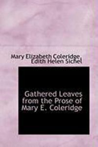 Produktbild: Gathered Leaves from the Prose of Mary E. Coleridge