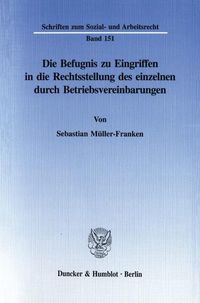 Produktbild: Die Befugnis zu Eingriffen in die Rechtsstellung des einzelnen durch Betriebsvereinbarungen.