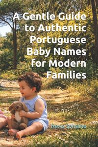 Produktbild: A Gentle Guide to Authentic Portuguese Baby Names for Modern Families