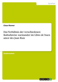 Produktbild: Das Verh&auml;ltnis der verschiedenen Kulturkreise zueinander im Libro de buen amor des Juan Ruiz