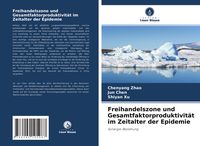 Produktbild: Freihandelszone und Gesamtfaktorproduktivit&auml;t im Zeitalter der Epidemie