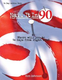 Produktbild: Nail It In 90: Where will you be 90 days from right now?