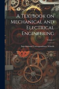 Produktbild: A Textbook on Mechanical and Electrical Engineering; Volume 3