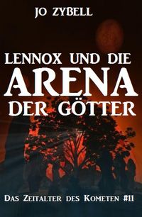 Produktbild: Lennox und die Arena der G&ouml;tter: Das Zeitalter des Kometen #11