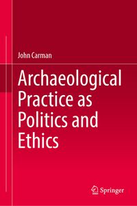 Produktbild: Archaeological Practice as Politics and Ethics