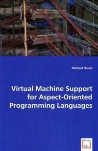 Produktbild: Haupt, M: Virtual Machine Support for Aspect-Oriented Progra