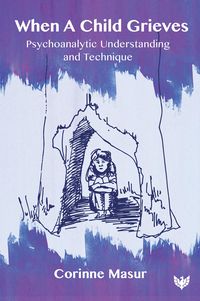 Produktbild: When A Child Grieves : Psychoanalytic Understanding and Technique
