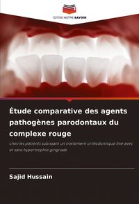 Produktbild: &Eacute;tude comparative des agents pathog&egrave;nes parodontaux du complexe rouge