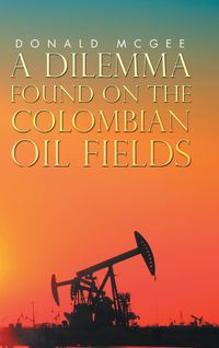 Produktbild: A Dilemma Found On The Colombian Oil Fields