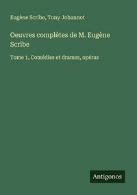 Produktbild: Oeuvres compl&egrave;tes de M. Eug&egrave;ne Scribe