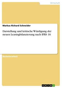 Produktbild: Darstellung und kritische W&uuml;rdigung der neuen Leasingbilanzierung nach IFRS 16