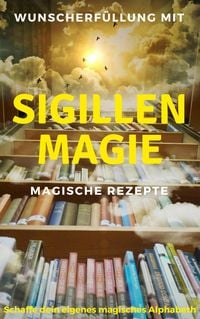 Produktbild: Wunscherf&uuml;llung mit Sigillenmagie - Magische Rezepte