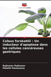 Produktbild: Coleus forskohlii : Un inducteur d'apoptose dans les cellules canc&eacute;reuses gastriques