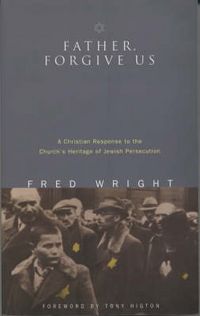 Produktbild: Father, Forgive Us: A Christian Response to the Church's Heritage of Jewish Persecution