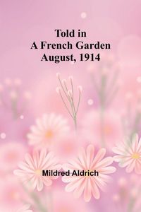 Produktbild: Told in a French Garden August, 1914
