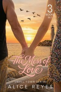 Produktbild: The Mess of Love - Small Town Series (3 Books in 1)