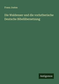 Produktbild: Die Waldenser und die vorlutherische Deutsche Bibel&uuml;bersetzung