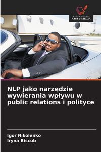 Produktbild: NLP jako narz&iquest;dzie wywierania wp&iquest;ywu w public relations i polityce
