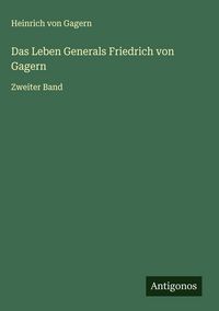 Produktbild: Das Leben Generals Friedrich von Gagern