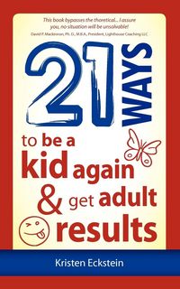 Produktbild: 21 Ways to Be a Kid Again & Get Adult Results