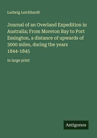 Produktbild: Journal of an Overland Expedition in Australia; From Moreton Bay to Port Essington, a distance of upwards of 3000 miles, during the years 1844-1845