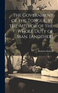 Produktbild: The Government of the Tongue, by the Author of the Whole Duty of Man. [Another]