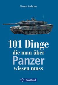 Produktbild: 101 Dinge, die man &uuml;ber Panzer wissen muss