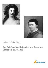 Produktbild: Der Briefwechsel Friedrich und Dorothea Schlegels 1818-1820